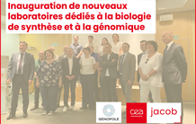 Genopole & CEA : inauguration de nouveaux laboratoires dédiés à la biologie de synthèse et à la génomique